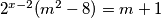 2^{x-2}(m^2-8)=m+1
