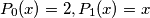 P_0(x) = 2, P_1(x) = x