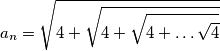 a_n=\sqrt{4+\sqrt{4+\sqrt{4+\ldots \sqrt{4}}}}