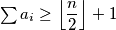 \sum a_i \geq \left \lfloor \dfrac{n}{2} \right \rfloor + 1