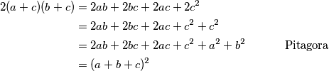 \begin{aligned}\\
2(a+c)(b+c) &= 2ab + 2bc + 2ac + 2c^2\\
 &= 2ab + 2bc + 2ac + c^2 + c^2 
\\ &= 2ab + 2bc + 2ac + c^2 + a^2+b^2  \quad \quad \quad \text{ Pitagora} 
\\ &= (a+b+c)^2
\end{aligned}