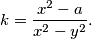 k = \frac{x^2-a}{x^2-y^2}.