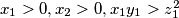 x_1>0,x_2>0,x_1y_1>z_1^2