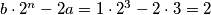 b\cdot 2^n - 2a = 1\cdot 2^3 - 2\cdot 3 = 2