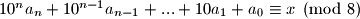10^na_n + 10^{n-1}a_{n-1} + ... + 10a_1 + a_0 \equiv x \pmod 8