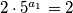 2 \cdot 5^{a_1} = 2
