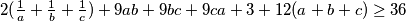 2(\frac{1}{a} + \frac{1}{b} + \frac{1}{c}) + 9ab +9bc +9ca + 3 + 12(a+b+c) \geq 36
