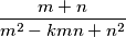 \frac{m+n}{m^2 - kmn + n^2}