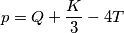 p = Q + \frac{K}{3} - 4T