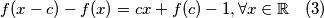 f(x-c)-f(x)=cx+f(c)-1,\forall x \in  \mathbb{R} \ \ \ (3)