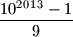 \dfrac{10^{2013}-1}{9}