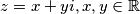 z = x+yi, x,y \in \mathbb{R}