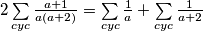 2\sum \limits_{cyc} \frac{a+1}{a(a+2)}=\sum \limits_{cyc}\frac{1}{a}+\sum \limits_{cyc}\frac{1}{a+2}