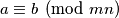 a \equiv b \pmod{mn}