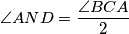 \angle AND=\dfrac{\angle BCA}{2}