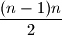 \dfrac{(n-1)n}{2}
