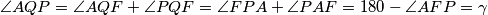 \angle AQP = \angle AQF + \angle PQF = \angle FPA + \angle PAF = 180 - \angle AFP = \gamma