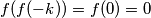 f(f(-k))=f(0)=0