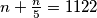  n+ \frac {n}{5} =1122 