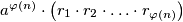a^{\varphi(n)} \cdot \left(r_1\cdot r_2 \cdot \ldots \cdot r_{\varphi(n)}\right)