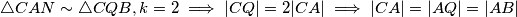\triangle CAN \sim \triangle CQB, k = 2 \implies |CQ| = 2|CA| \implies |CA| = |AQ| = |AB| 
