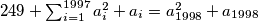 249 + \sum_{i=1}^{1997} a_i^2+a_i = a_{1998}^2+a_{1998}