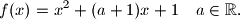 f(x) = x^2 + (a + 1)x + 1 \quad a \in \mathbb{R} \text{.}