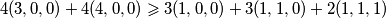  \displaystyle 4 (3,0,0) + 4 (4,0,0) \geqslant 3 (1,0,0)+ 3 (1,1,0)+2 (1,1,1) 