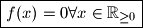\boxed{ f(x)=0 \forall x \in \mathbb{R}_{\ge 0}}