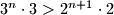 3^n \cdot 3 > 2^{n+1} \cdot 2