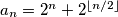 a_n=2^n+2^{\lfloor n/2\rfloor}