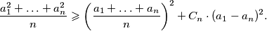 \frac{a_1^2+\ldots+a_n^2}{n}\geqslant\left(\frac{a_1+\ldots+a_n}{n}\right)^2+C_n\cdot(a_1-a_n)^2\mbox{.}
