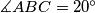 \measuredangle ABC = 20^\circ