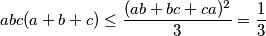 abc(a+b+c)\leq\frac{(ab+bc+ca)^2}{3}=\frac{1}{3}