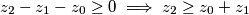 z_2-z_1-z_0\ge0\implies z_2\ge z_0+z_1