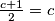 \frac{c+1}{2}=c