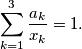 \sum^3_{k=1} \frac{a_k}{x_k} = 1.