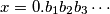 x = 0.b_1b_2b_3 \cdots