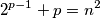 2^{p - 1} + p = n^2