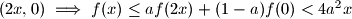 (2x, 0) \implies f(x) \le af(2x) + (1-a)f(0) < 4a^2x