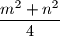 \displaystyle{\frac{m^2+n^2}{4}}