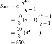 \begin{aligned}
S_{400}&=a_1\frac{q^{400}-1}{q-1}\\
&=\frac{10}{3}(q-1)\frac{4^4-1}{q-1}\\
&=\frac{10}{3}\left(4^4-1\right)\\
&=850.
\end{aligned}