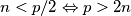 n < p/2 \Leftrightarrow p > 2n