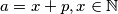 a = x + p , x \in \mathbb{N}