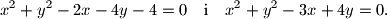 x^2+y^2-2x-4y-4=0\quad \text{i}\quad x^2+y^2-3x+4y=0.