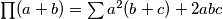 \prod (a+b) = \sum a^2(b+c) + 2abc