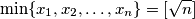 \min \{x_1, x_2, \ldots,  x_n \} =[ \sqrt n ]