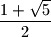 \dfrac{1+\sqrt{5}}{2}