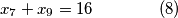 x_7 + x_9 = 16 \qquad \qquad (8)
