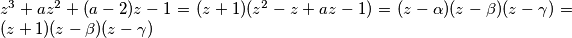 z^3 + az^2 + (a-2)z - 1 = (z+1)(z^2-z+az-1) = (z-\alpha)(z-\beta)(z-\gamma) = (z+1)(z-\beta)(z-\gamma)